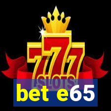 bet e65