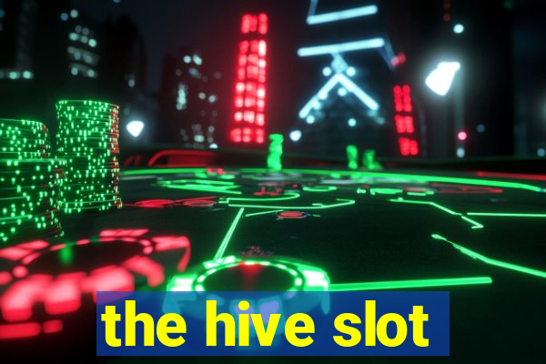 the hive slot