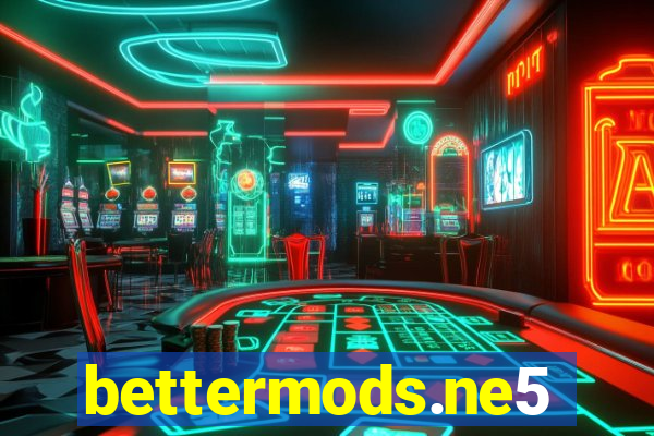 bettermods.ne5