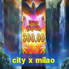 city x milao