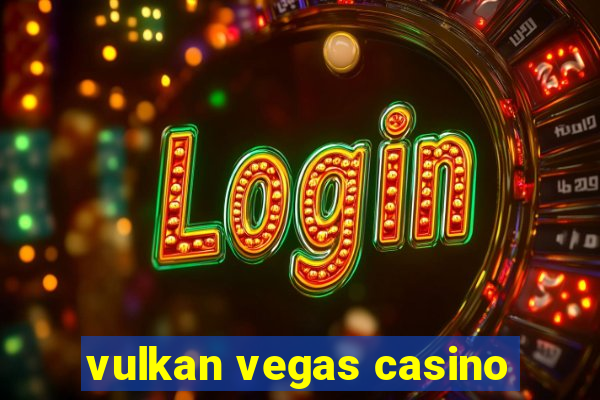 vulkan vegas casino