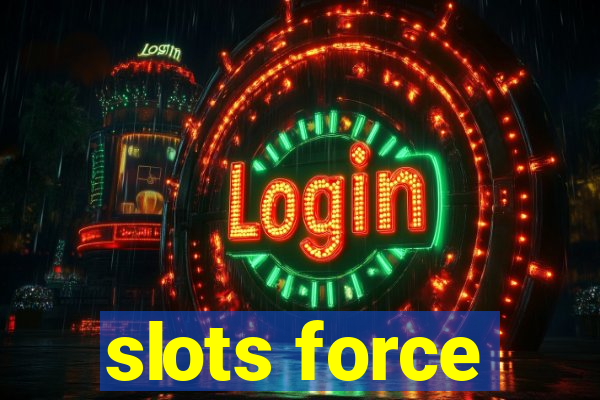 slots force