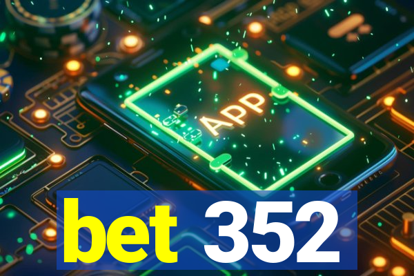 bet 352