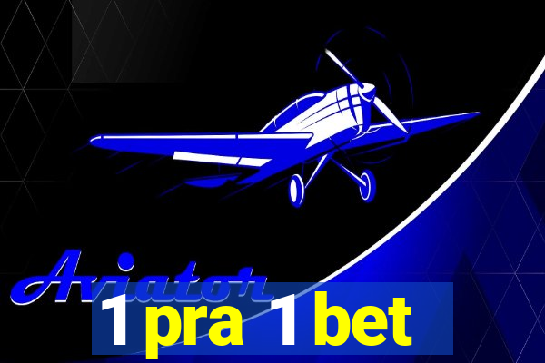 1 pra 1 bet