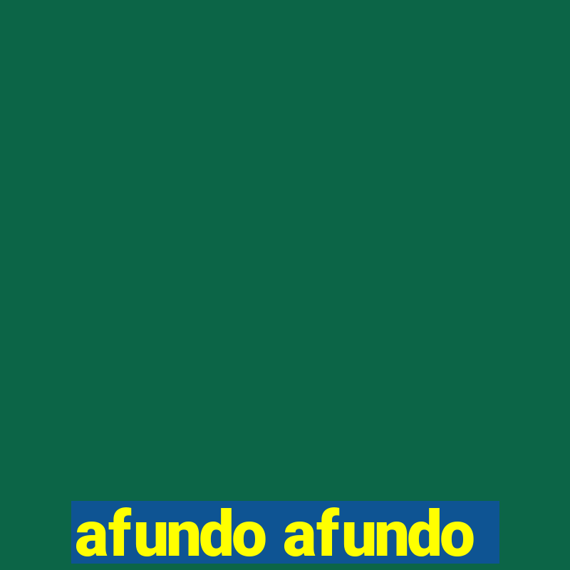 afundo afundo