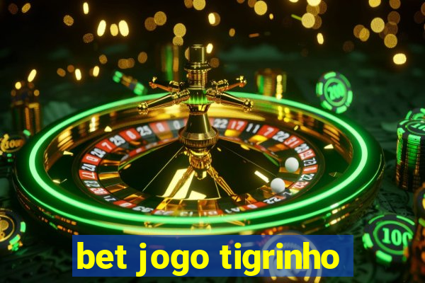 bet jogo tigrinho