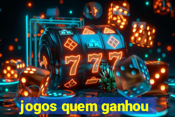 jogos quem ganhou