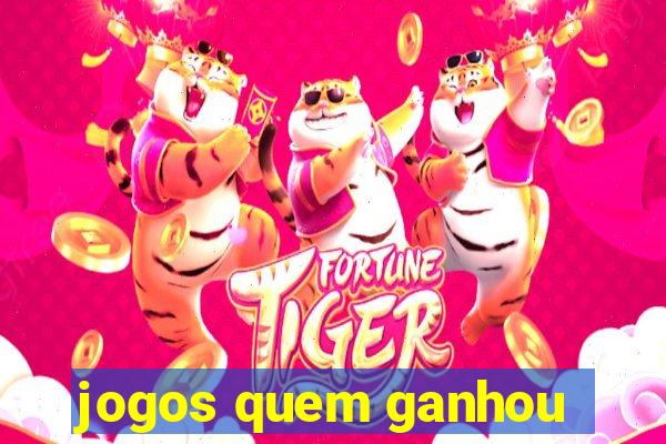 jogos quem ganhou