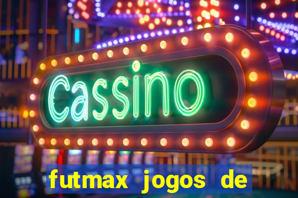 futmax jogos de hoje ao vivo