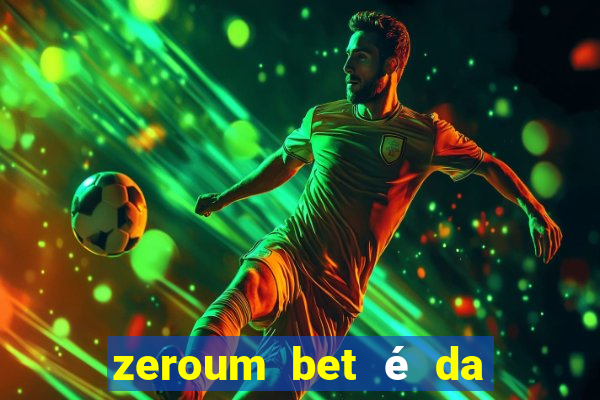 zeroum bet é da esporte da sorte