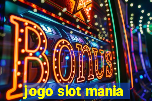 jogo slot mania