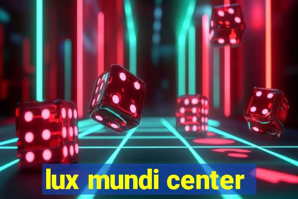 lux mundi center