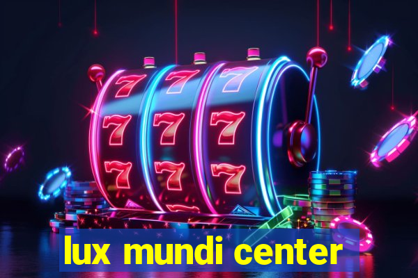 lux mundi center