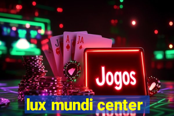 lux mundi center