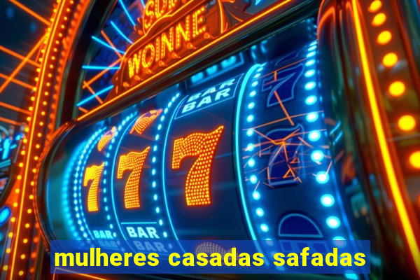 mulheres casadas safadas