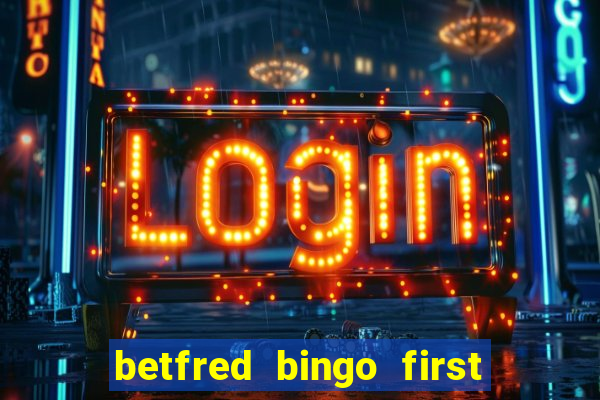 betfred bingo first deposit bonus