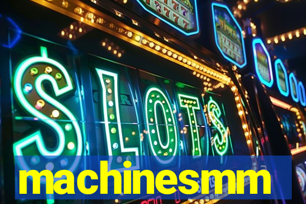 machinesmm