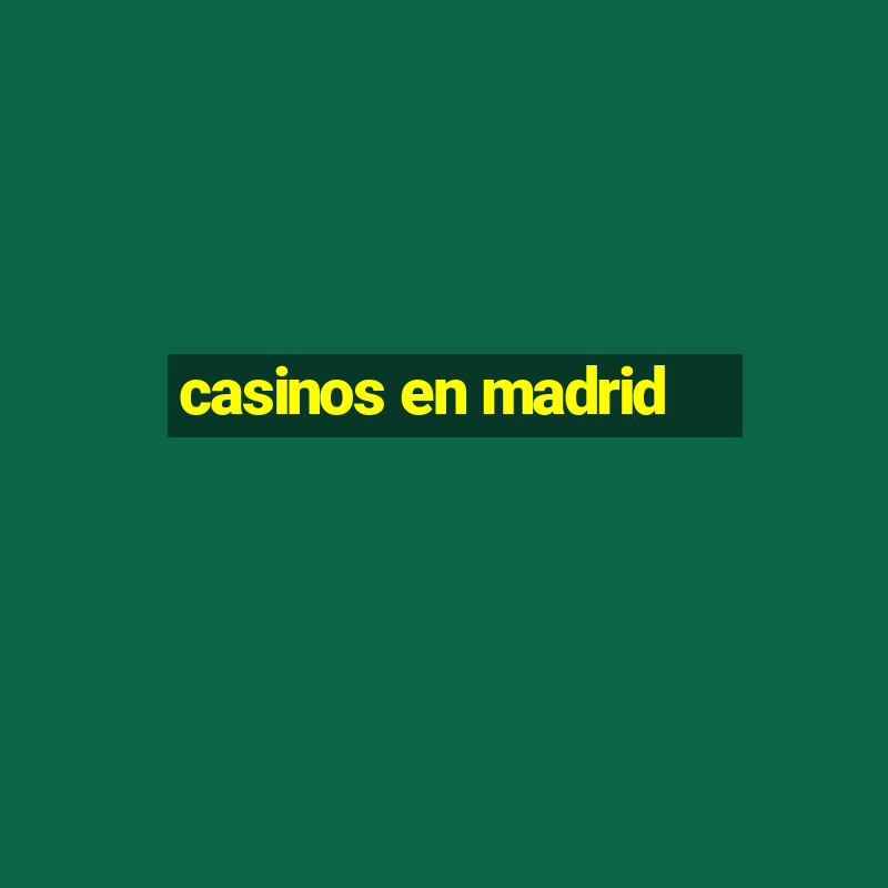 casinos en madrid