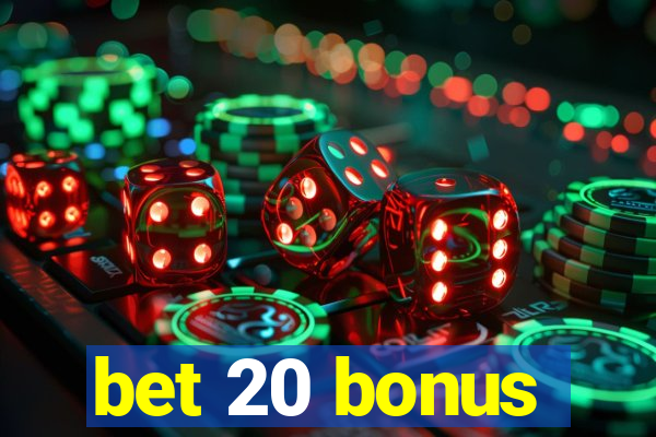 bet 20 bonus