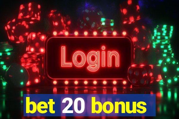 bet 20 bonus