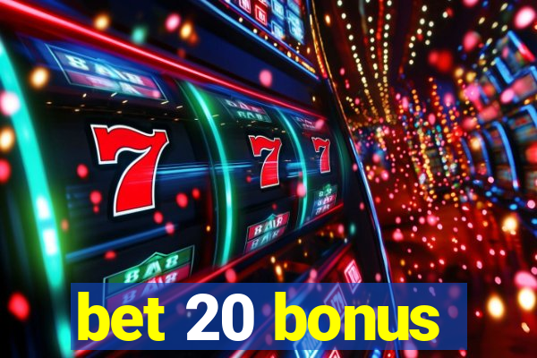 bet 20 bonus