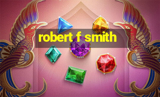 robert f smith