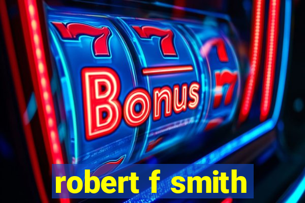 robert f smith