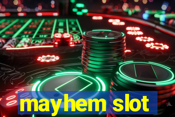 mayhem slot