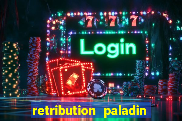 retribution paladin best in slot