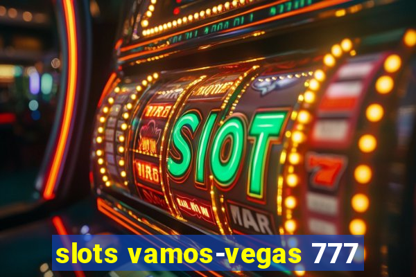 slots vamos-vegas 777