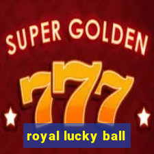 royal lucky ball