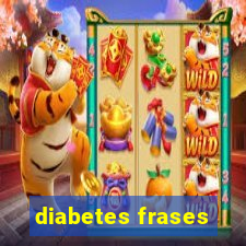 diabetes frases