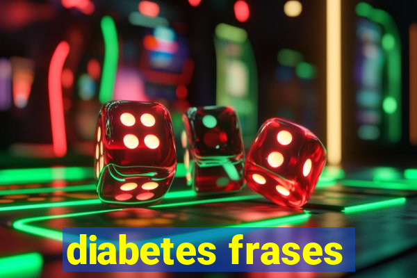 diabetes frases