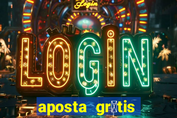 aposta gr谩tis bet365 hoje