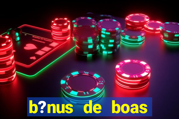 b?nus de boas vindas betano