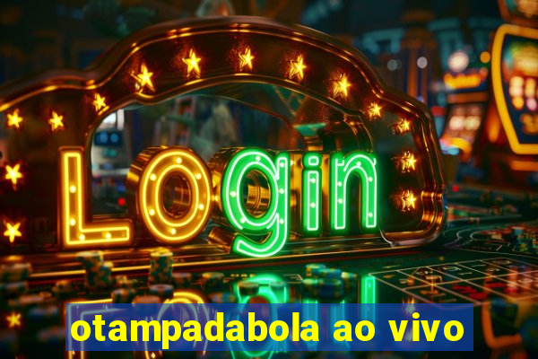 otampadabola ao vivo