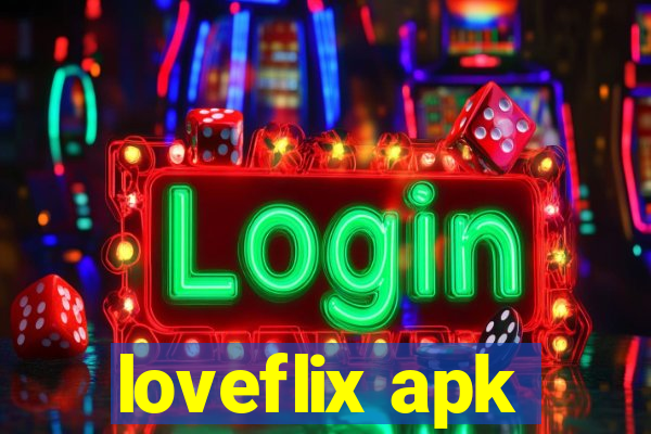 loveflix apk