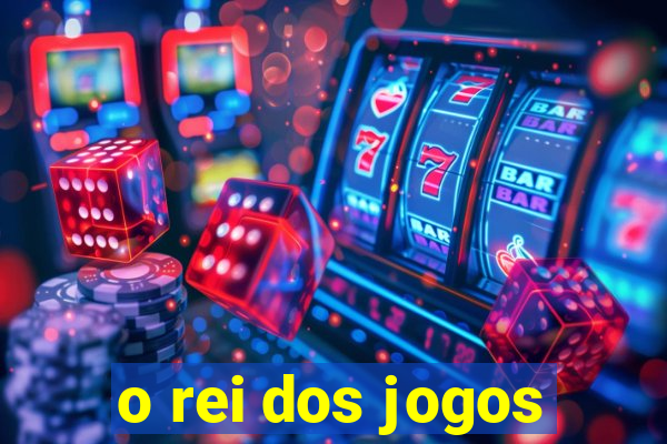 o rei dos jogos