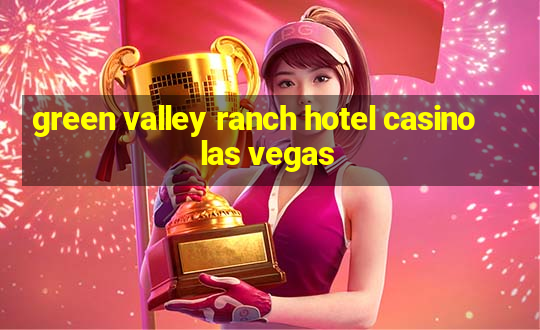 green valley ranch hotel casino las vegas