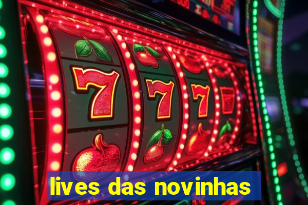 lives das novinhas