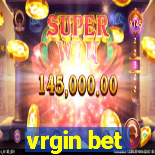 vrgin bet