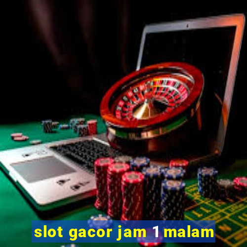 slot gacor jam 1 malam