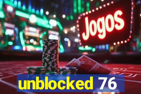 unblocked 76