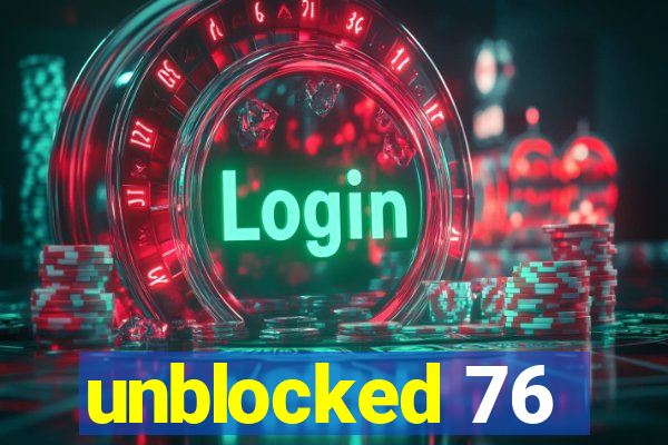 unblocked 76