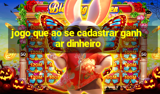 jogo que ao se cadastrar ganhar dinheiro