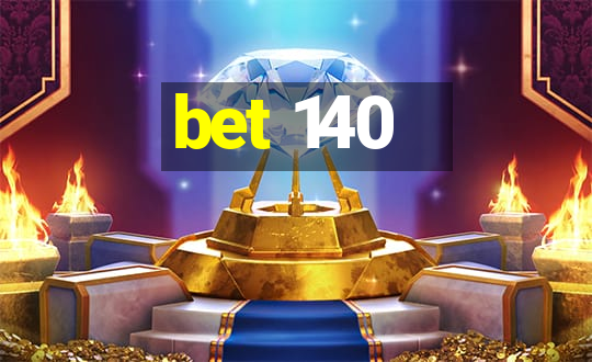 bet 140