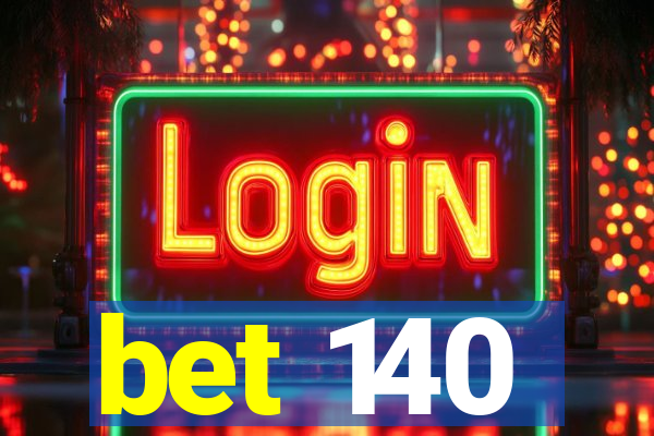 bet 140