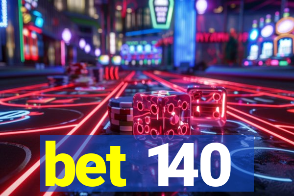 bet 140