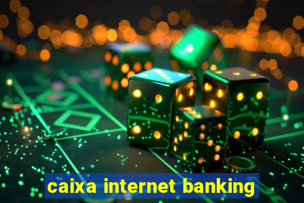 caixa internet banking