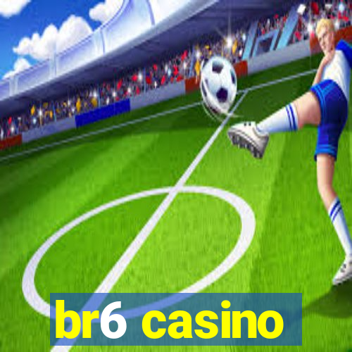 br6 casino